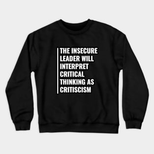 Don't Interpret Critical Thinking With Criticism Crewneck Sweatshirt